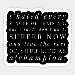 I hated every minute of training Sticker